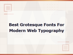 Best Grotesque Fonts for Modern Web Typography