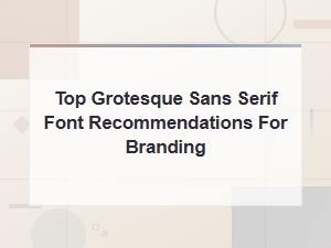 Top Free Grotesque Sans Serif Fonts for Branding Projects