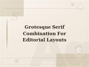 Pairing Grotesque and Serif Fonts for Editorial Layouts