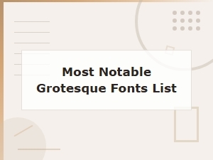 Most Notable Grotesque Fonts in Typography History