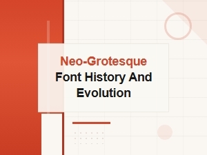 Neo-Grotesque Font History and Evolution